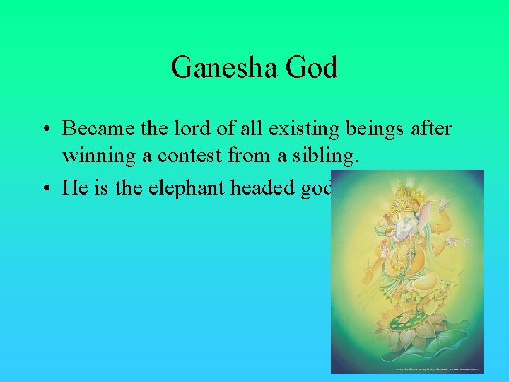 Ganesha God • Became the lord of all existing beings after winning a contest