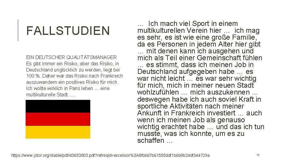 FALLSTUDIEN EIN DEUTSCHER QUALITÄTSMANAGER Es gibt immer ein Risiko, aber das Risiko, in Deutschland