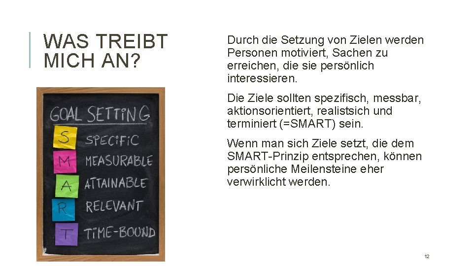 WAS TREIBT MICH AN? Durch die Setzung von Zielen werden Personen motiviert, Sachen zu