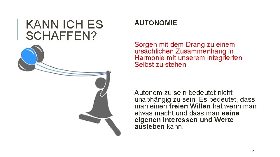 KANN ICH ES SCHAFFEN? AUTONOMIE Sorgen mit dem Drang zu einem ursächlichen Zusammenhang in