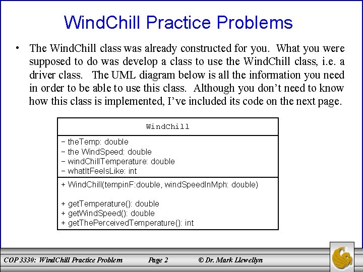 Wind. Chill Practice Problems • The Wind. Chill class was already constructed for you.