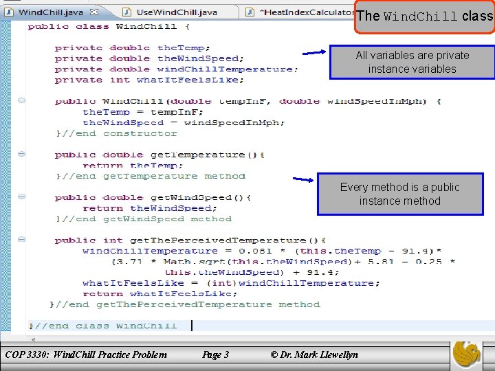 The Wind. Chill class All variables are private instance variables Every method is a