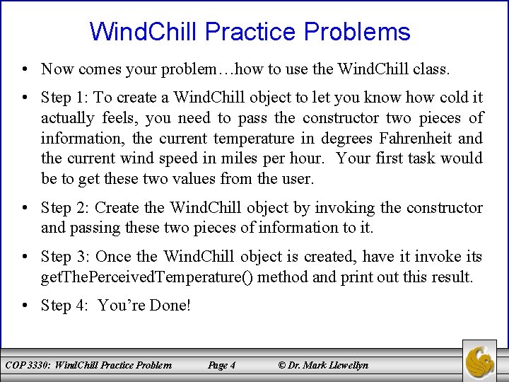 Wind. Chill Practice Problems • Now comes your problem…how to use the Wind. Chill