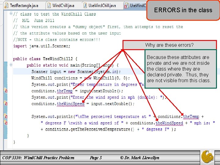 ERRORS in the class Why are these errors? Because these attributes are private and
