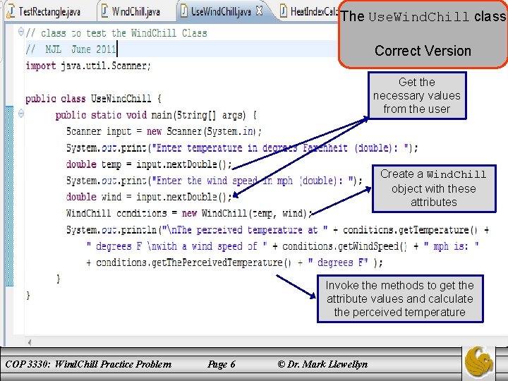 The Use. Wind. Chill class Correct Version Get the necessary values from the user