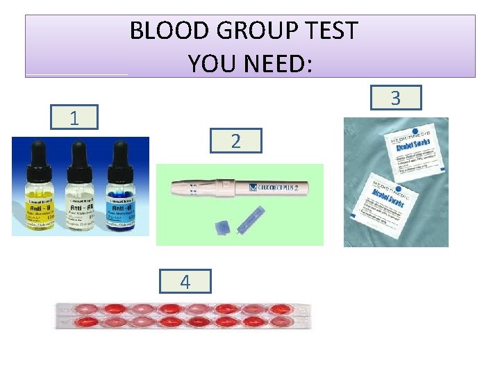 BLOOD GROUP TEST YOU NEED: 3 1 2 4 