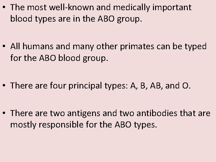  • The most well-known and medically important blood types are in the ABO