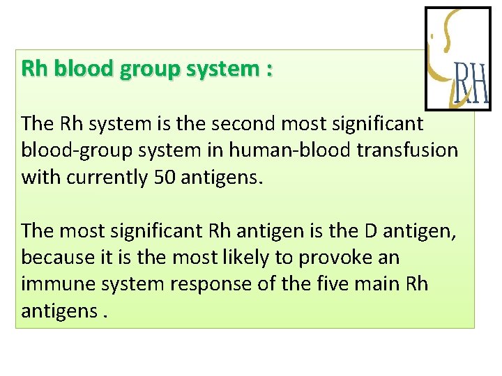 Rh blood group system : The Rh system is the second most significant blood-group