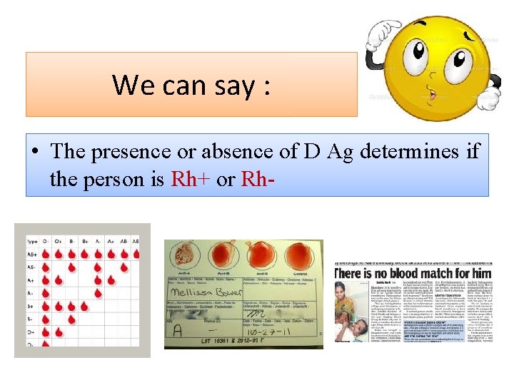 We can say : • The presence or absence of D Ag determines if