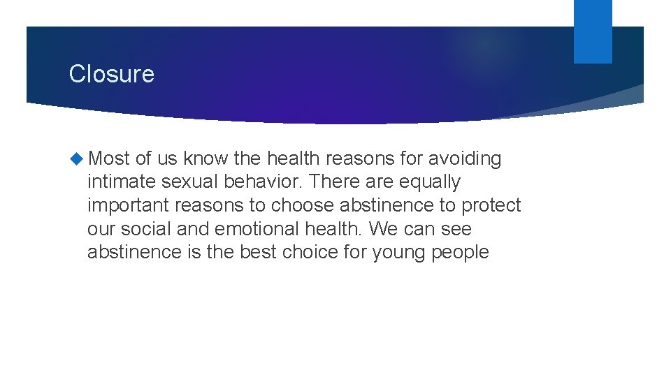 Closure Most of us know the health reasons for avoiding intimate sexual behavior. There