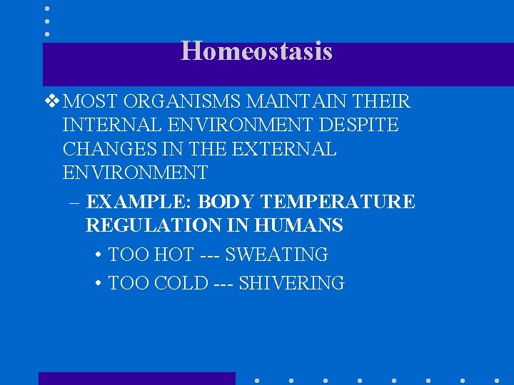 Homeostasis v MOST ORGANISMS MAINTAIN THEIR INTERNAL ENVIRONMENT DESPITE CHANGES IN THE EXTERNAL ENVIRONMENT