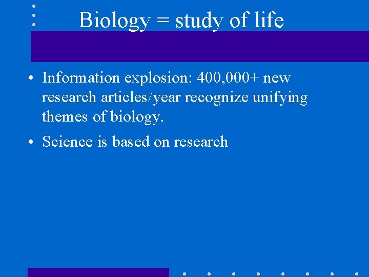 Biology = study of life • Information explosion: 400, 000+ new research articles/year recognize