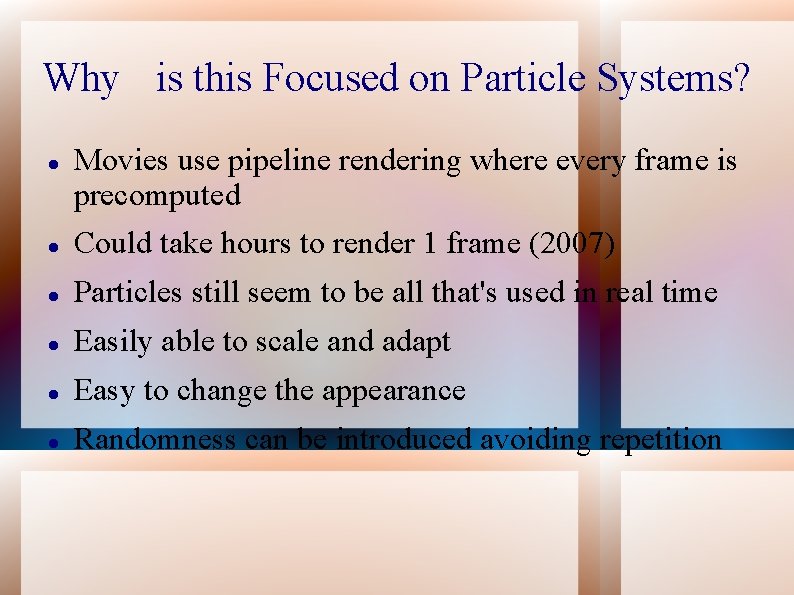 Why is this Focused on Particle Systems? Movies use pipeline rendering where every frame