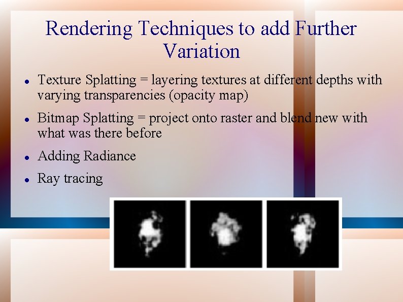 Rendering Techniques to add Further Variation Texture Splatting = layering textures at different depths