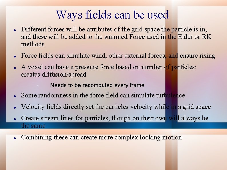 Ways fields can be used Different forces will be attributes of the grid space