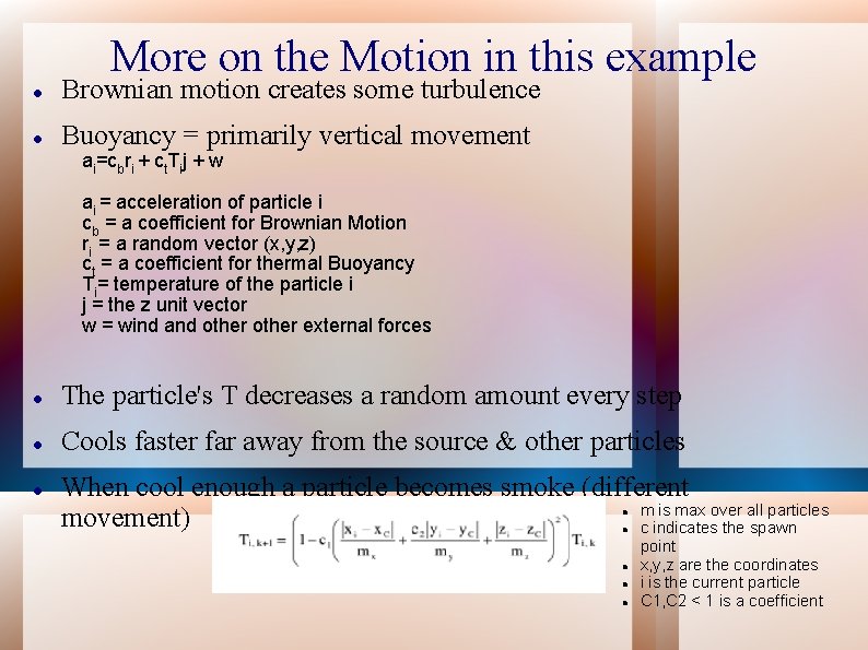 More on the Motion in this example Brownian motion creates some turbulence Buoyancy =
