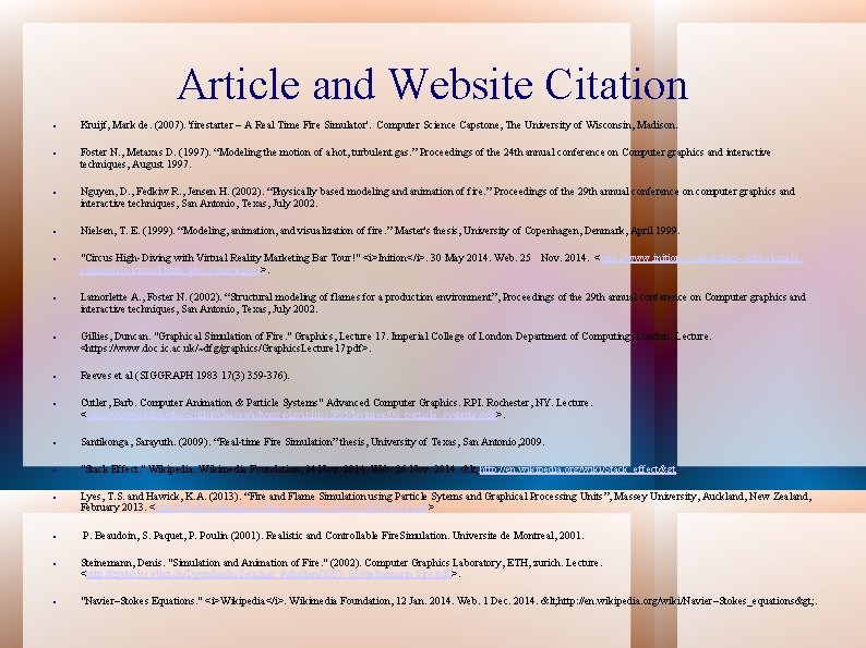 Article and Website Citation Kruijf, Mark de. (2007). 'firestarter – A Real Time Fire