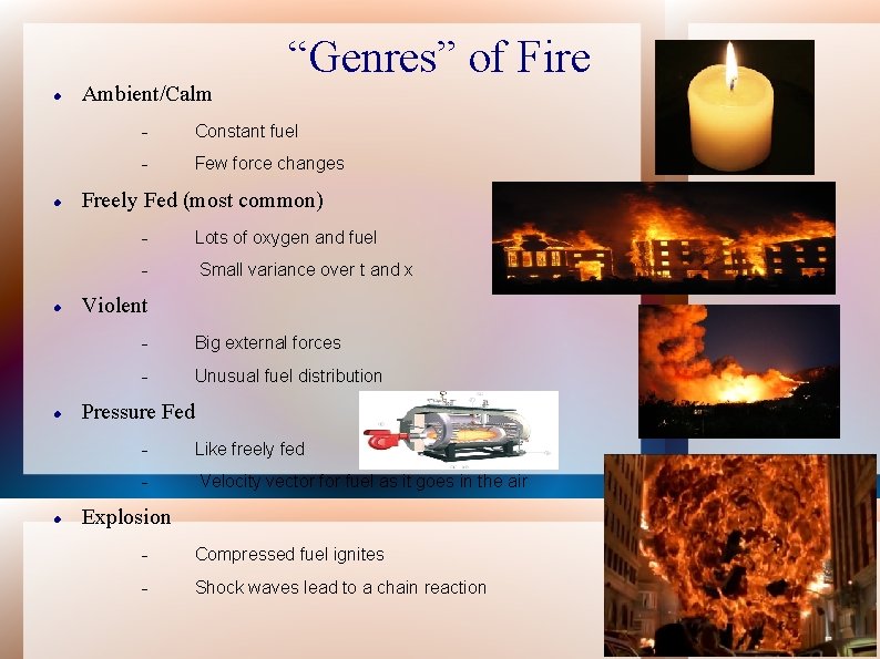  Ambient/Calm Constant fuel Few force changes Freely Fed (most common) Lots of oxygen