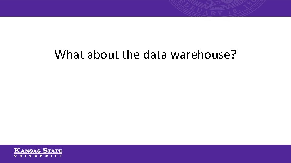 What about the data warehouse? 