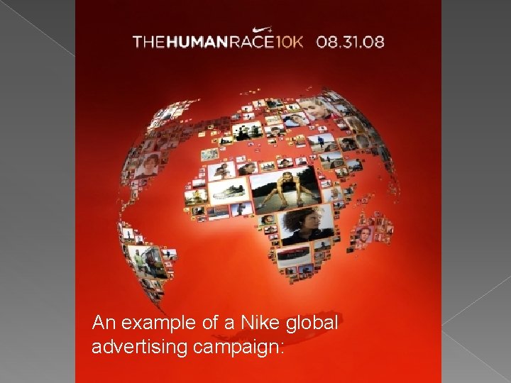 An example of a Nike global advertising campaign: 