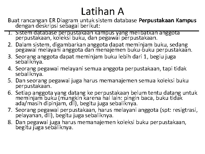 Latihan A Buat rancangan ER Diagram untuk sistem database Perpustakaan Kampus dengan deskripsi sebagai Latihan A Buat rancangan ER Diagram untuk sistem database Perpustakaan Kampus dengan deskripsi sebagai