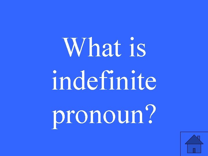 What is indefinite pronoun? 