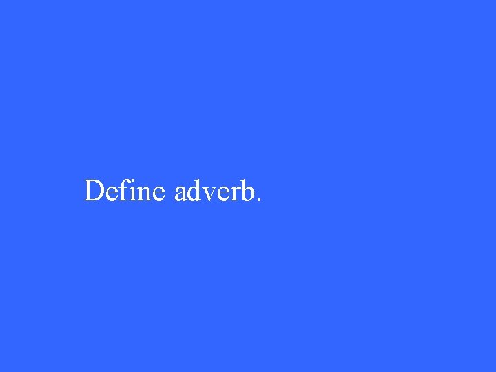 Define adverb. 