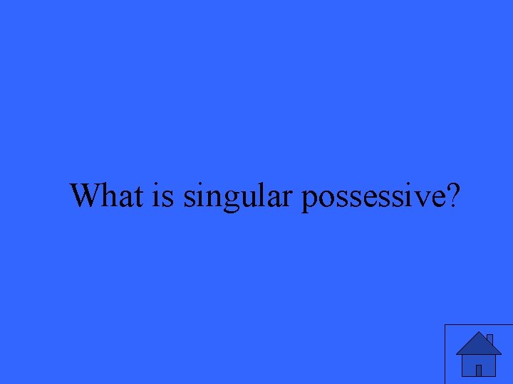 What is singular possessive? 