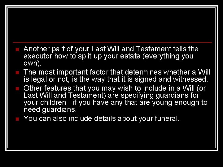 n n Another part of your Last Will and Testament tells the executor how