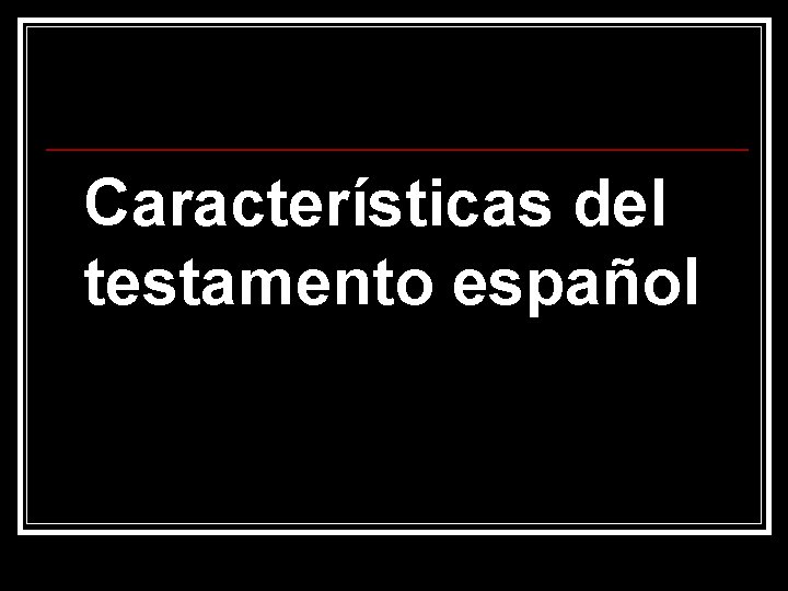 Características del testamento español 