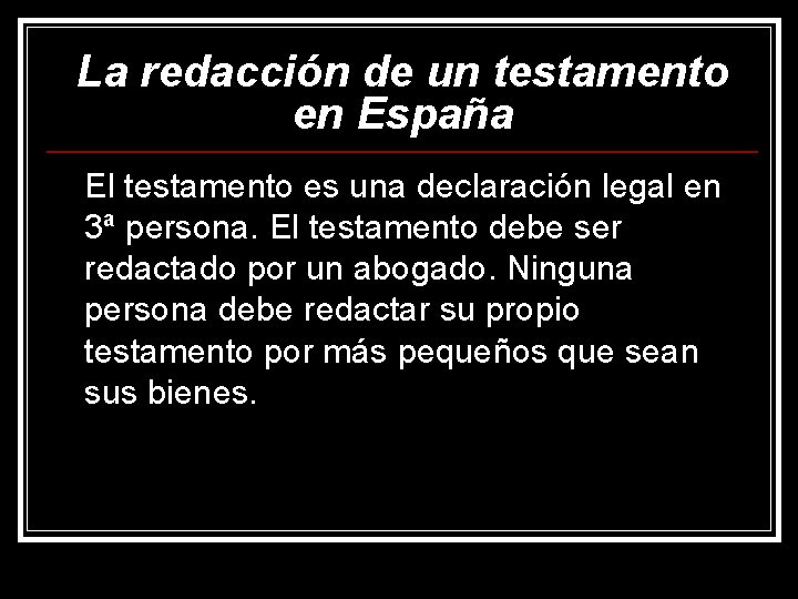 La redacción de un testamento en España El testamento es una declaración legal en