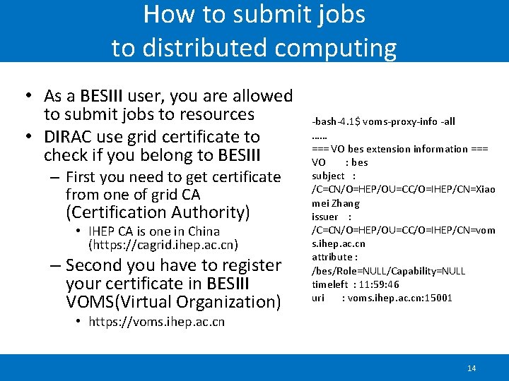 How to submit jobs to distributed computing • As a BESIII user, you are