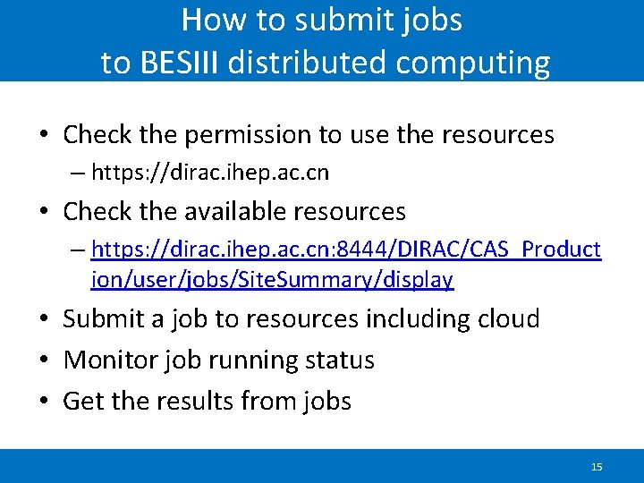 How to submit jobs to BESIII distributed computing • Check the permission to use