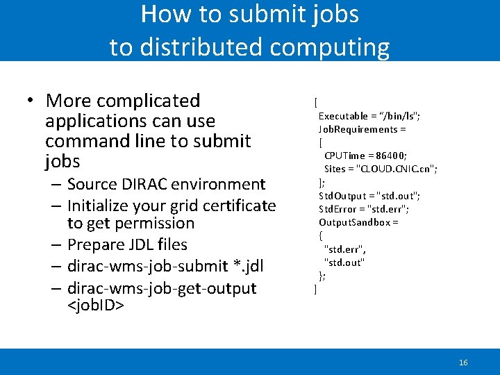 How to submit jobs to distributed computing • More complicated applications can use command