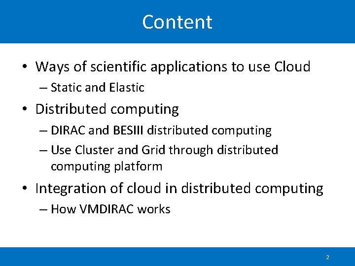 Content • Ways of scientific applications to use Cloud – Static and Elastic •