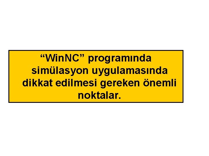 “Win. NC” programında simülasyon uygulamasında dikkat edilmesi gereken önemli noktalar. 