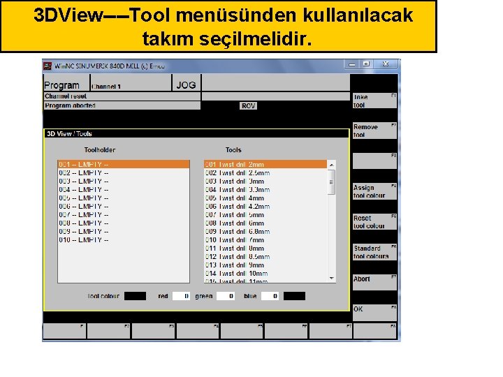 3 DView----Tool menüsünden kullanılacak takım seçilmelidir. 