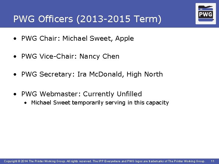 PWG Officers (2013 -2015 Term) TM • PWG Chair: Michael Sweet, Apple • PWG