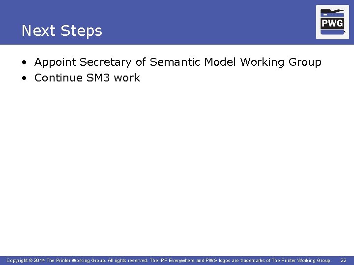 Next Steps TM • Appoint Secretary of Semantic Model Working Group • Continue SM