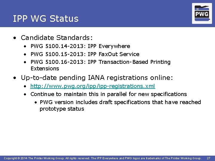 IPP WG Status TM • Candidate Standards: • PWG 5100. 14 -2013: IPP Everywhere