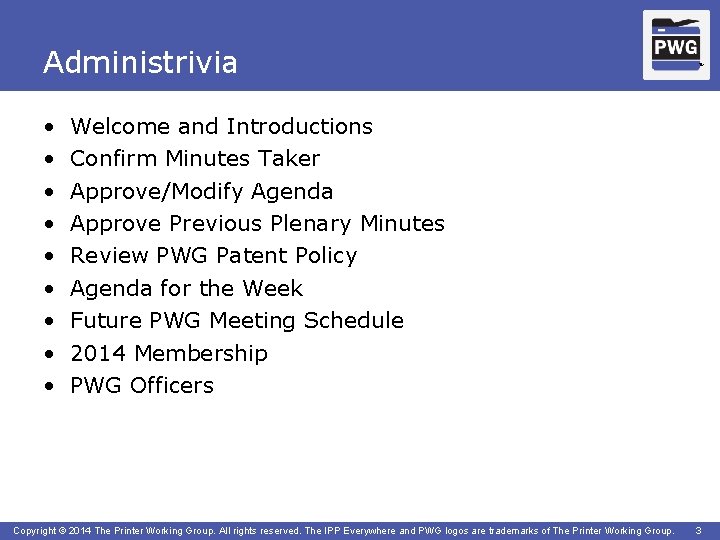 Administrivia • • • TM Welcome and Introductions Confirm Minutes Taker Approve/Modify Agenda Approve