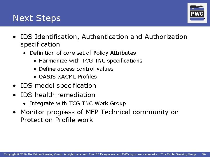 Next Steps TM • IDS Identification, Authentication and Authorization specification • Definition of core