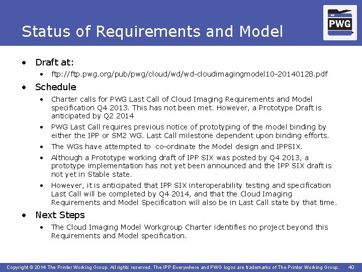 Status of Requirements and Model TM • Draft at: • ftp: //ftp. pwg. org/pub/pwg/cloud/wd/wd-cloudimagingmodel