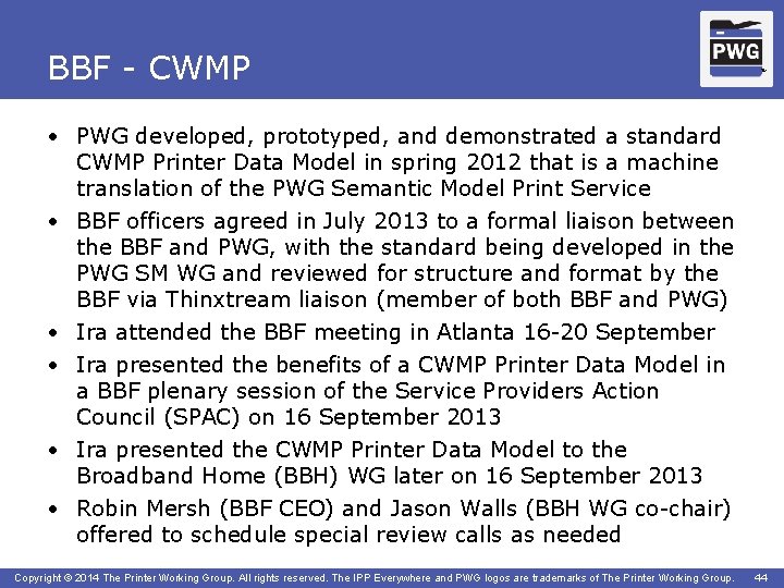 BBF - CWMP TM • PWG developed, prototyped, and demonstrated a standard CWMP Printer