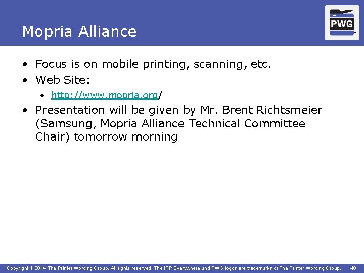 Mopria Alliance TM • Focus is on mobile printing, scanning, etc. • Web Site: