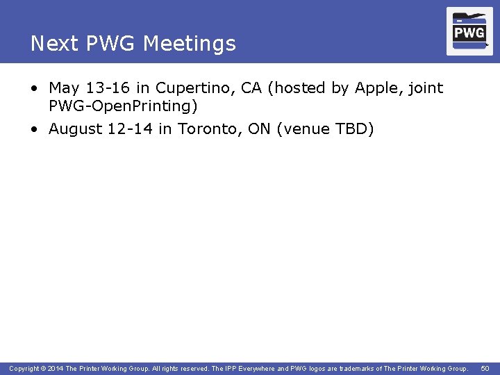 Next PWG Meetings TM • May 13 -16 in Cupertino, CA (hosted by Apple,