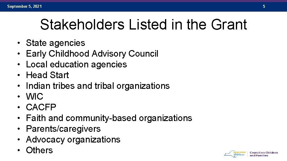 September 5, 2021 Stakeholders Listed in the Grant • • • State agencies Early