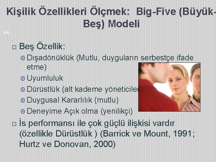 Kişilik Özellikleri Ölçmek: Big-Five (Büyük. Beş) Modeli 4 -8 Beş Özellik: Dışadönüklük (Mutlu, duyguların