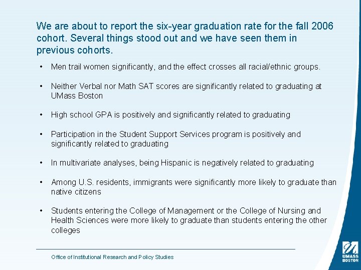 We are about to report the six-year graduation rate for the fall 2006 cohort.