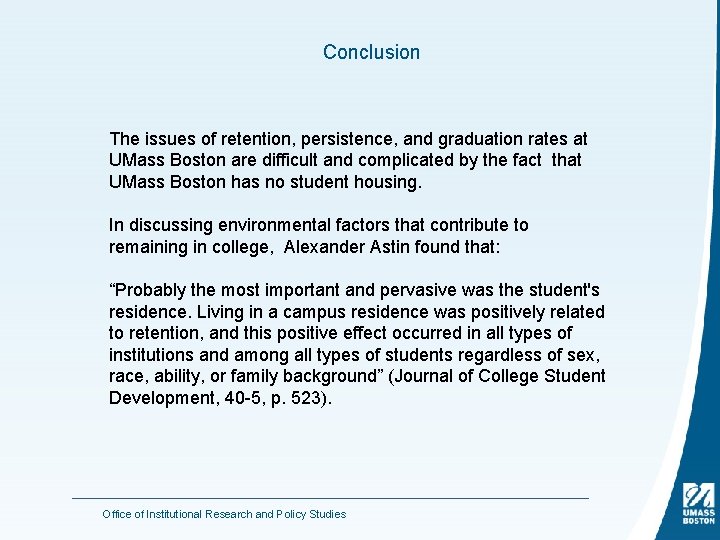 Conclusion The issues of retention, persistence, and graduation rates at UMass Boston are difficult